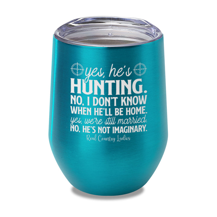 Yes He's Hunting Laser Etched Tumbler