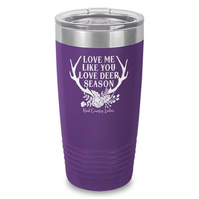 Love Me Like You Love Deer Season Laser Etched Tumbler