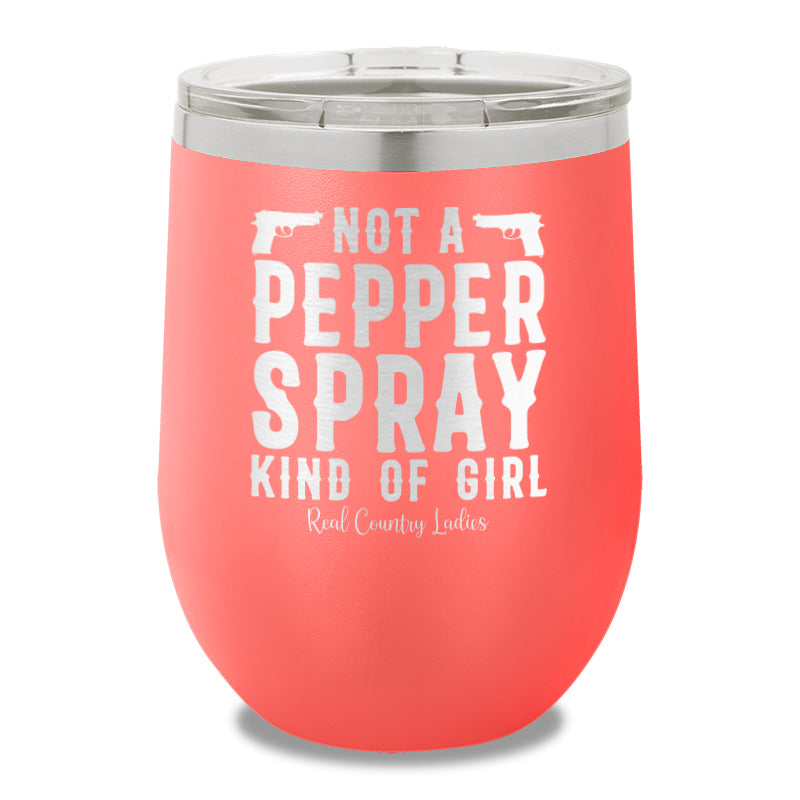 Not A Pepper Spray Kind Of Girl 12oz Stemless Wine Cup