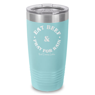 Eat Beef & Pray For Rain Laser Etched Tumbler