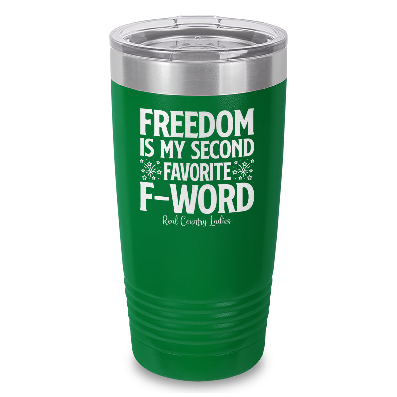 Freedom Is My Second Favorite F Word Laser Etched Tumbler