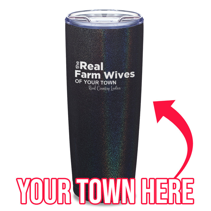 The Real Farm Wives of (Custom) Laser Etched Tumbler