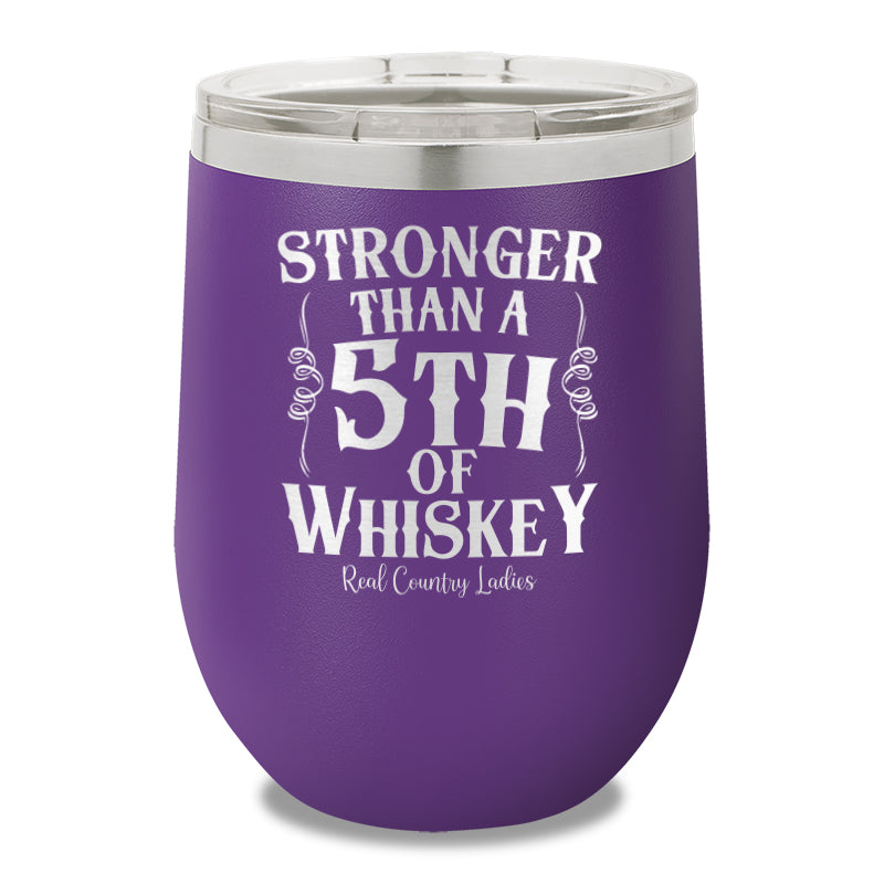 Stronger Than A Fifth Of Whiskey 12oz Stemless Wine Cup