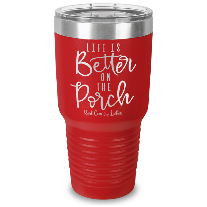 Life Is Better On The Porch Laser Etched Tumbler