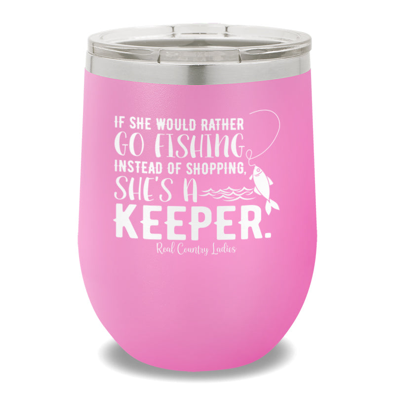 If She Would Rather Go Fishing 12oz Stemless Wine Cup