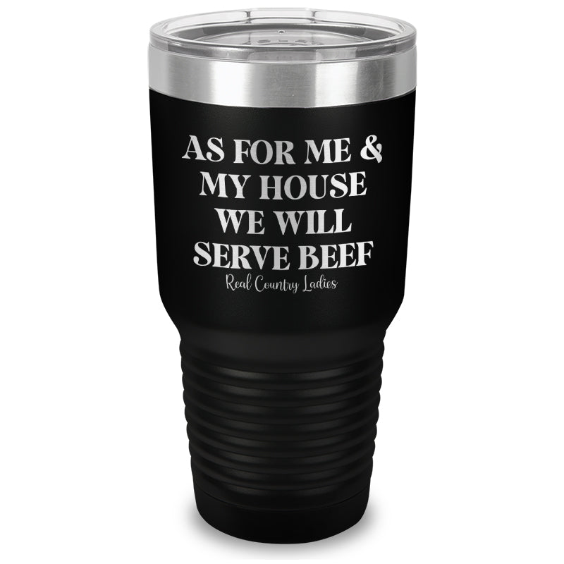 As For Me And My House We Will Serve Beef Laser Etched Tumbler