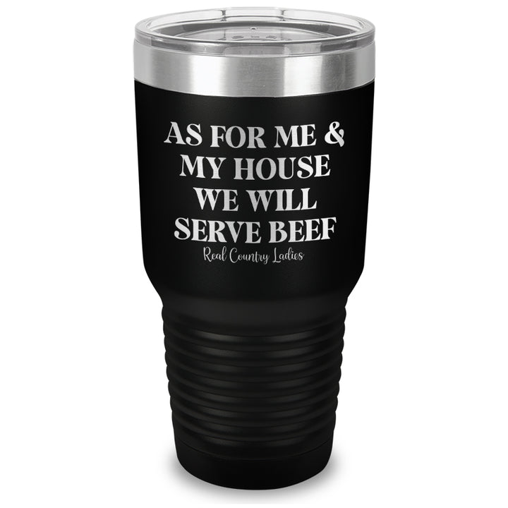 As For Me And My House We Will Serve Beef Laser Etched Tumbler