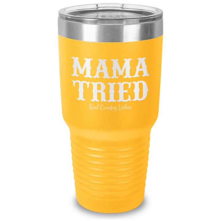 Mama Tried Laser Etched Tumbler