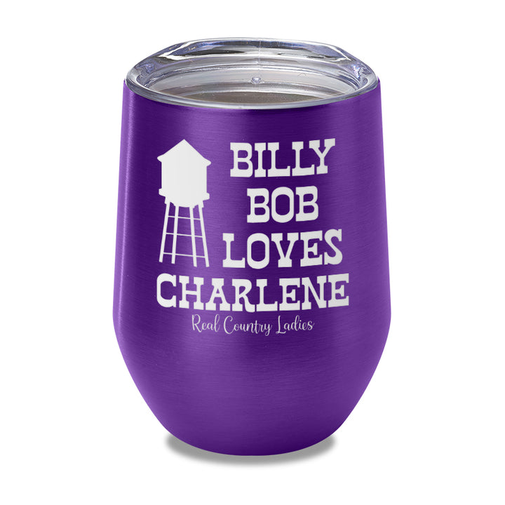 Billy Bob Loves Charlene Laser Etched Tumbler