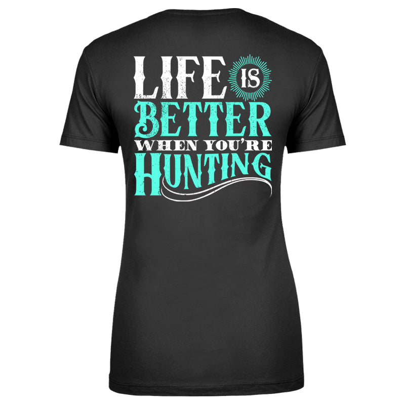 Life Is Better When You're Hunting Apparel