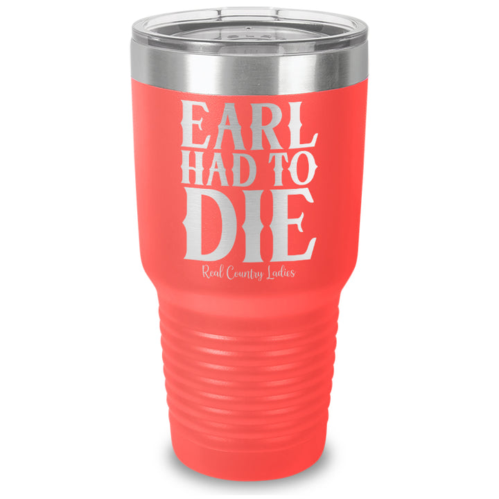 Earl Had To Die Laser Etched Tumbler