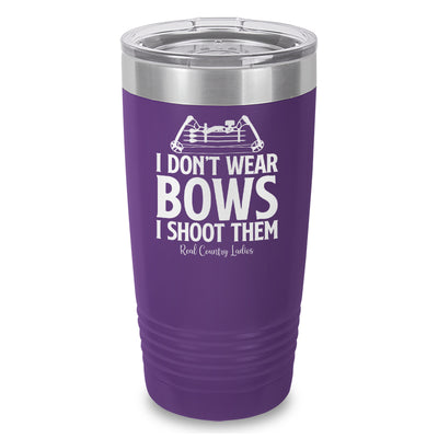 I Don't Wear Bows I Shoot Them Laser Etched Tumbler