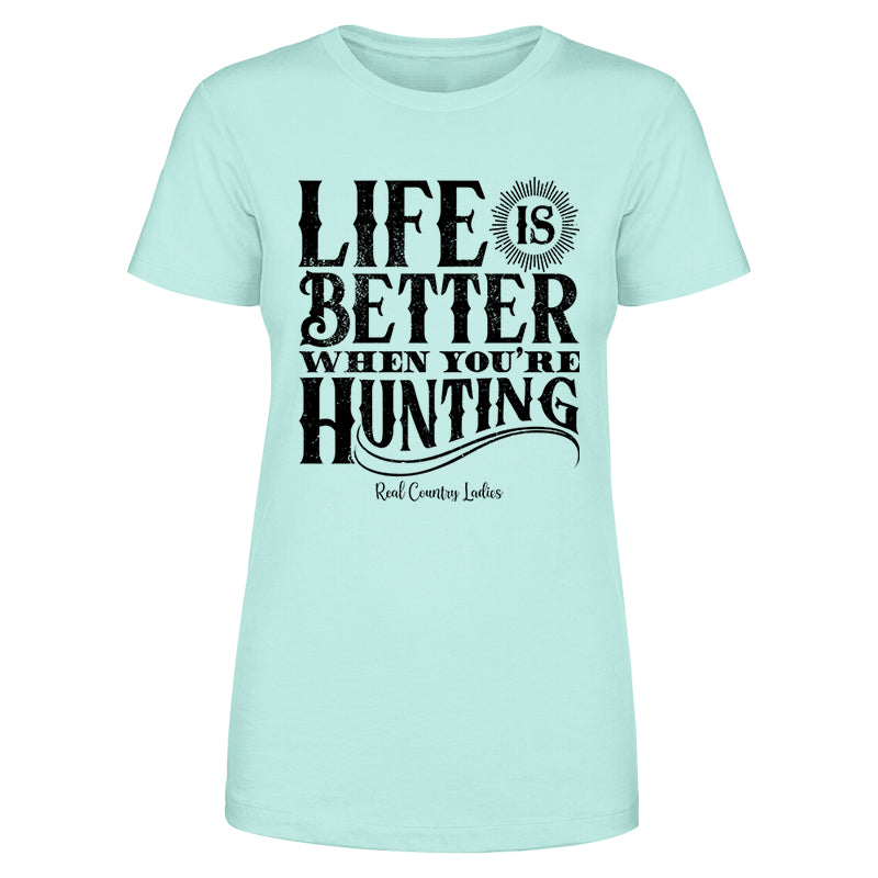 Life Is Better When You're Hunting Black Print Front Apparel