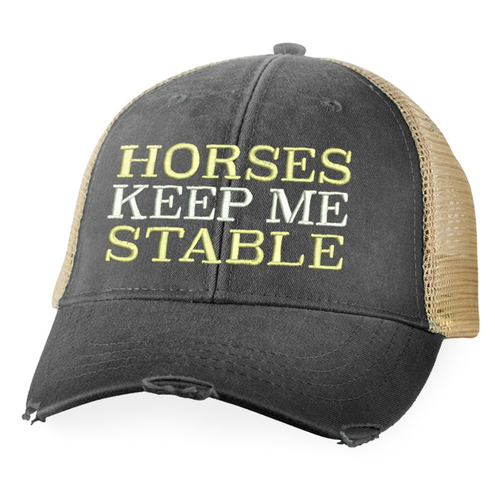 Horses Keep Me Stable Hat