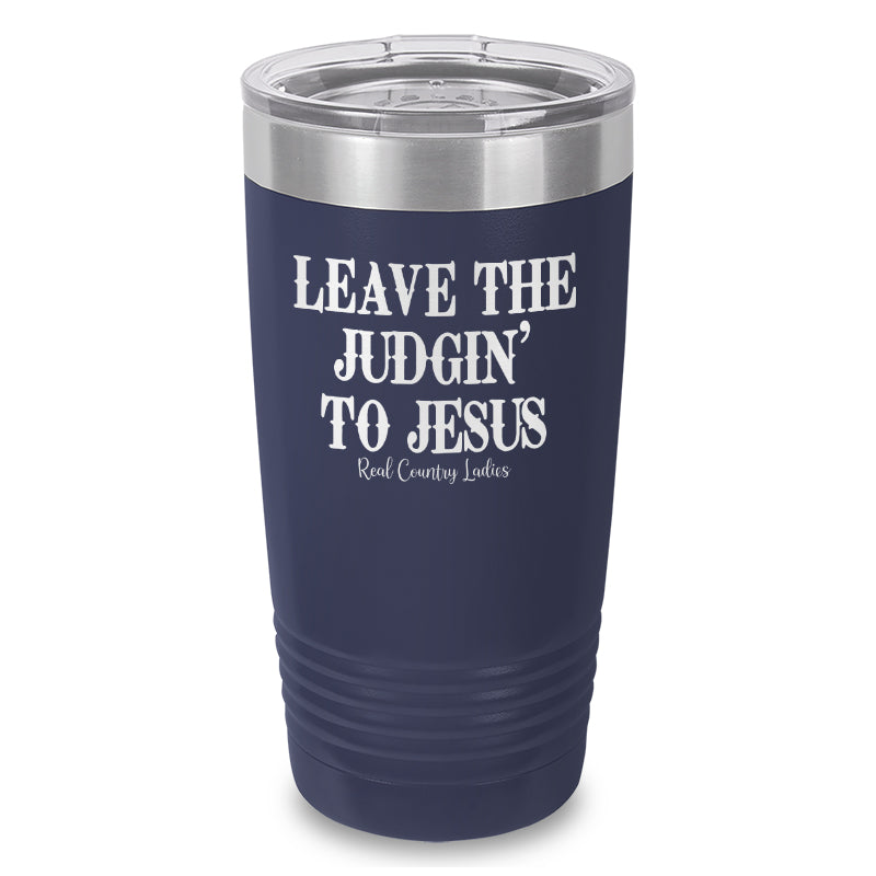 Leave The Judgin' To Jesus Laser Etched Tumbler