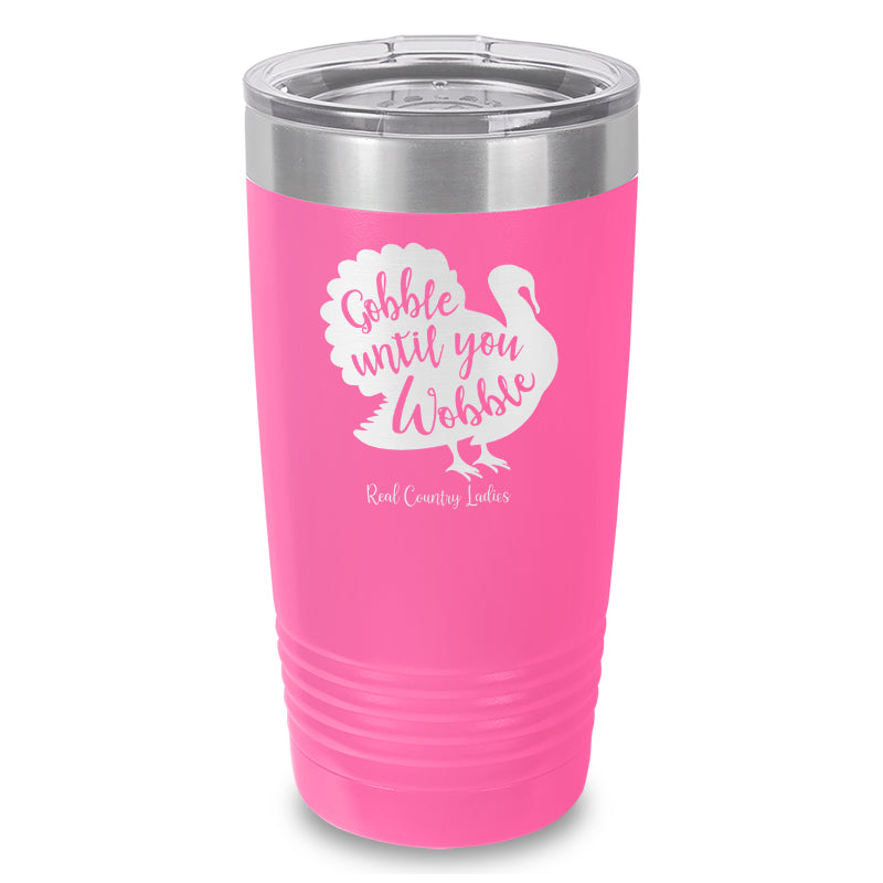 Gobble Until You Wobble Laser Etched Tumbler