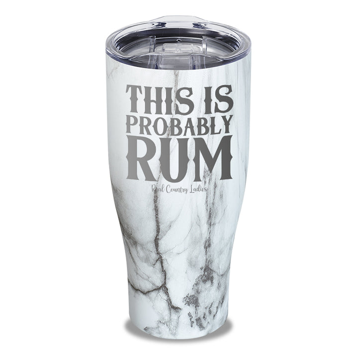 This Is Probably Rum Laser Etched Tumbler