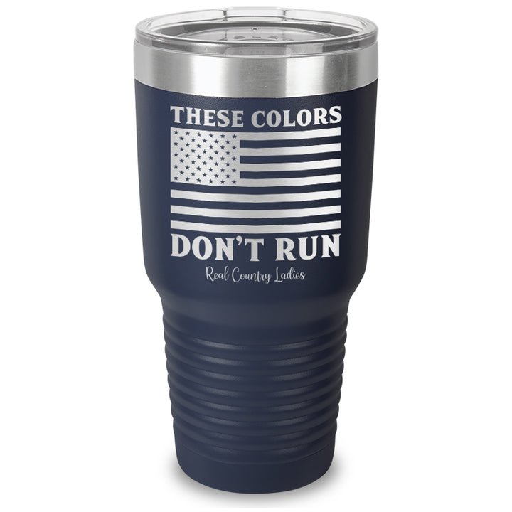 These Colors Don't Run Laser Etched Tumbler