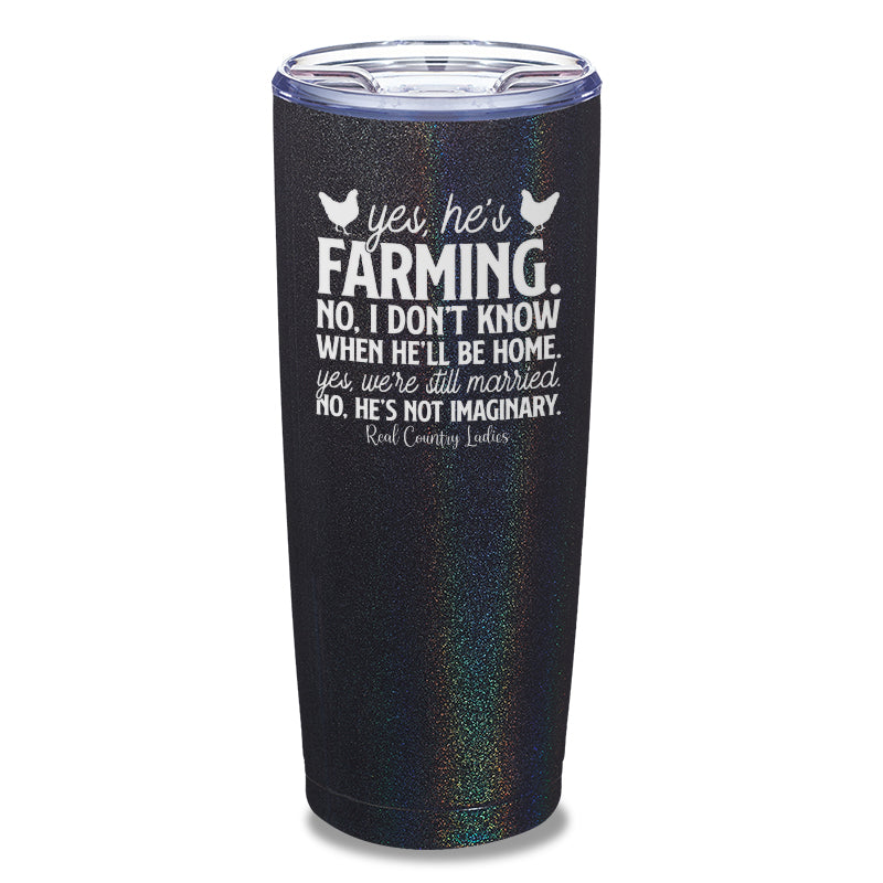 Yes He's Farming Laser Etched Tumbler