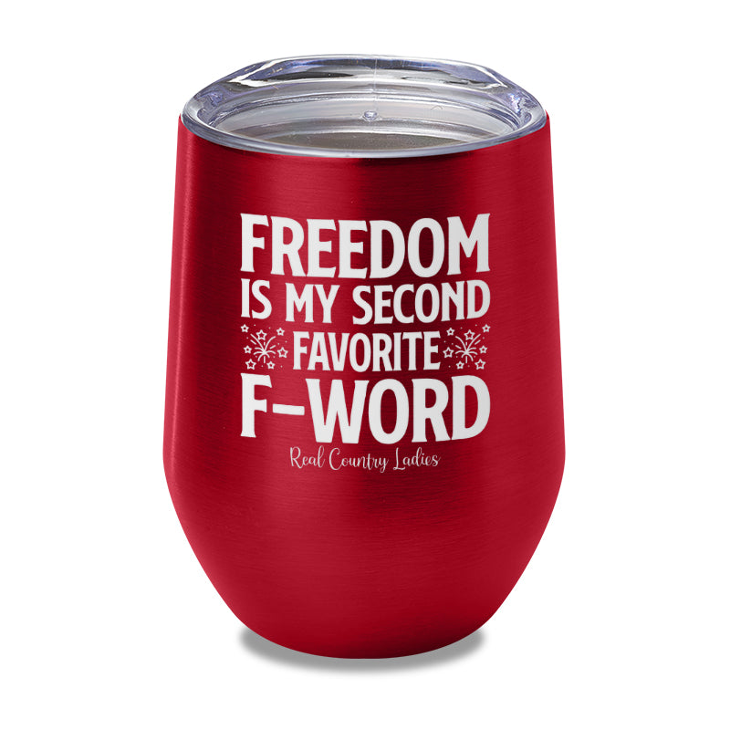 Freedom Is My Second Favorite F Word Laser Etched Tumbler