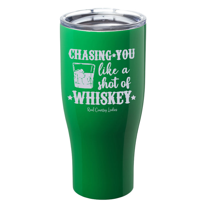 Chasing You Like a Shot of Whiskey  Laser Etched Tumblers