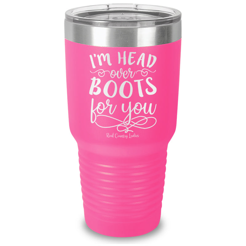 I'm Head Over Boots For You Laser Etched Tumbler