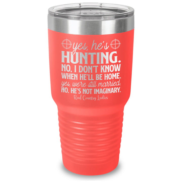 Yes He's Hunting Laser Etched Tumbler