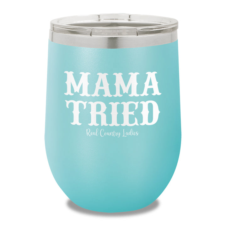 Mama Tried 12oz Stemless Wine Cup