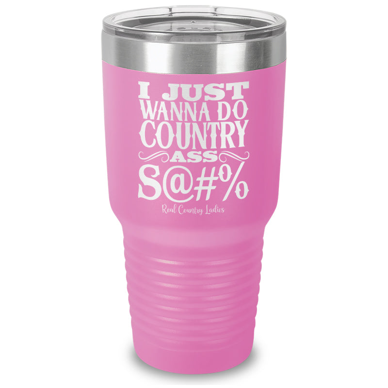 Country Ass Shit Laser Etched Tumbler