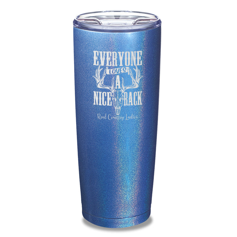 Everyone Loves A Nice Rack Laser Etched Tumbler