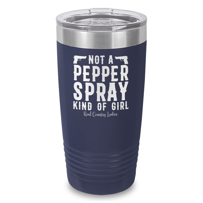 Not A Pepper Spray Kind Of Girl Laser Etched Tumbler