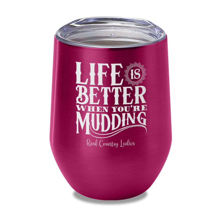 Life Is Better When You're Mudding Laser Etched Tumbler