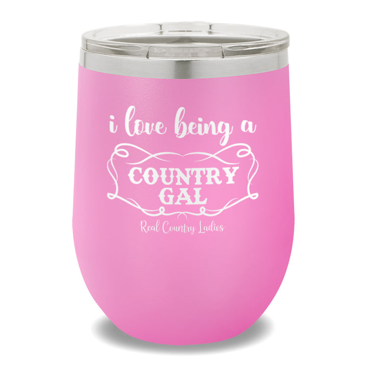 I Love Being A Country Gal 12oz Stemless Wine Cup