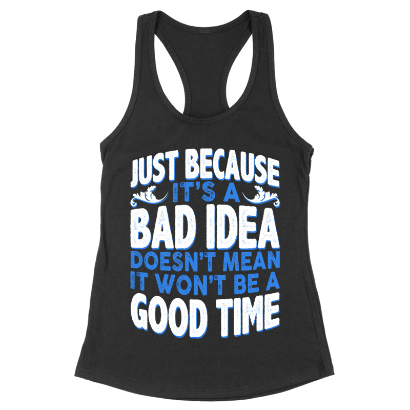 Just Because It's A Bad Idea Apparel