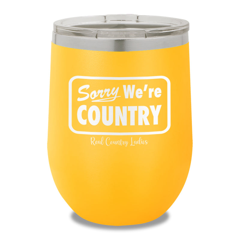 Sorry We're Country 12oz Stemless Wine Cup