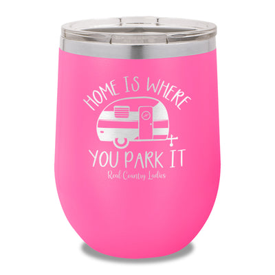 Home Is Where You Park It 12oz Stemless Wine Cup