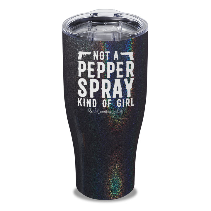 Not A Pepper Spray Kind Of Girl Laser Etched Tumbler