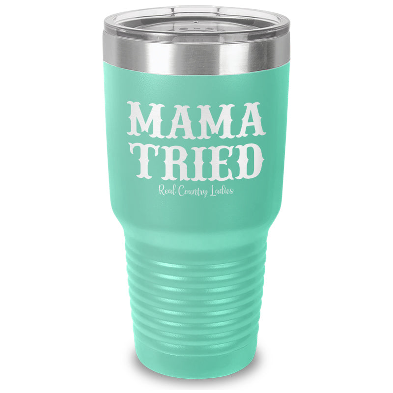 Mama Tried Laser Etched Tumbler