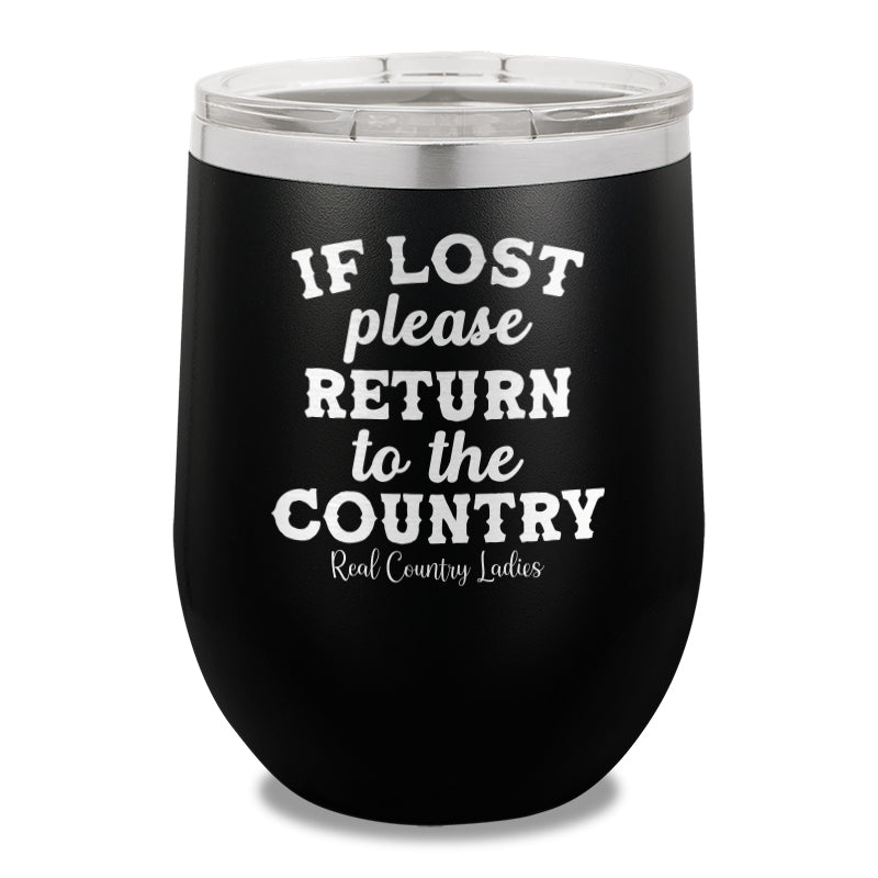 If Lost Please Return To The Country 12oz Stemless Wine Cup