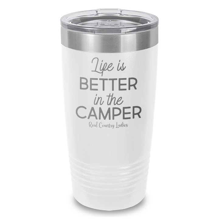 Life Is Better In The Camper Laser Etched Tumbler