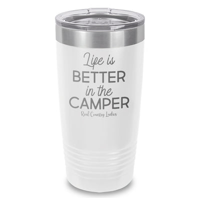 Life Is Better In The Camper Laser Etched Tumbler