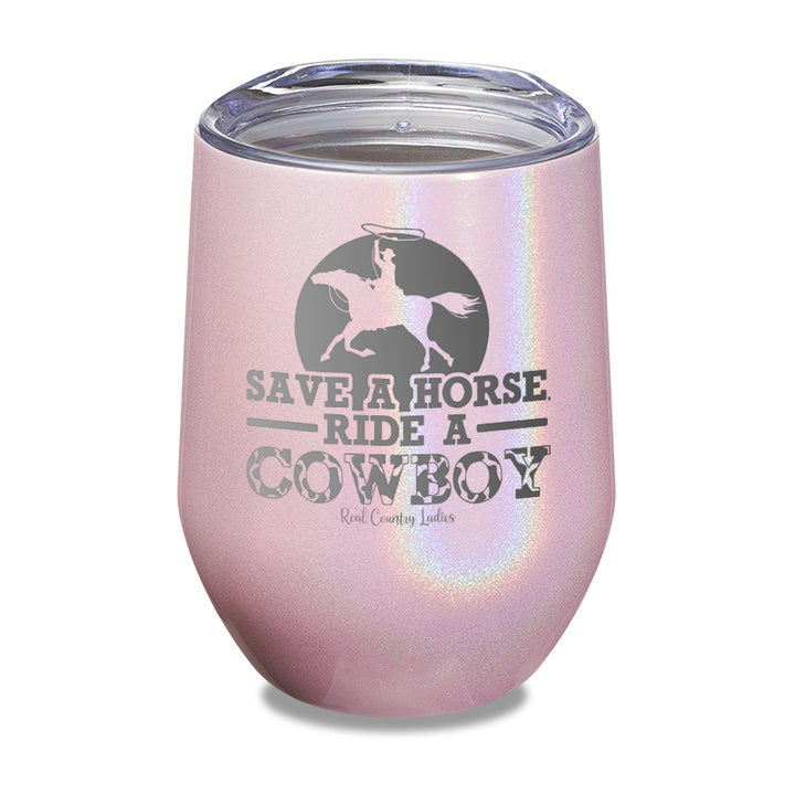 Save A Horse Ride A Cowboy Laser Etched Tumbler