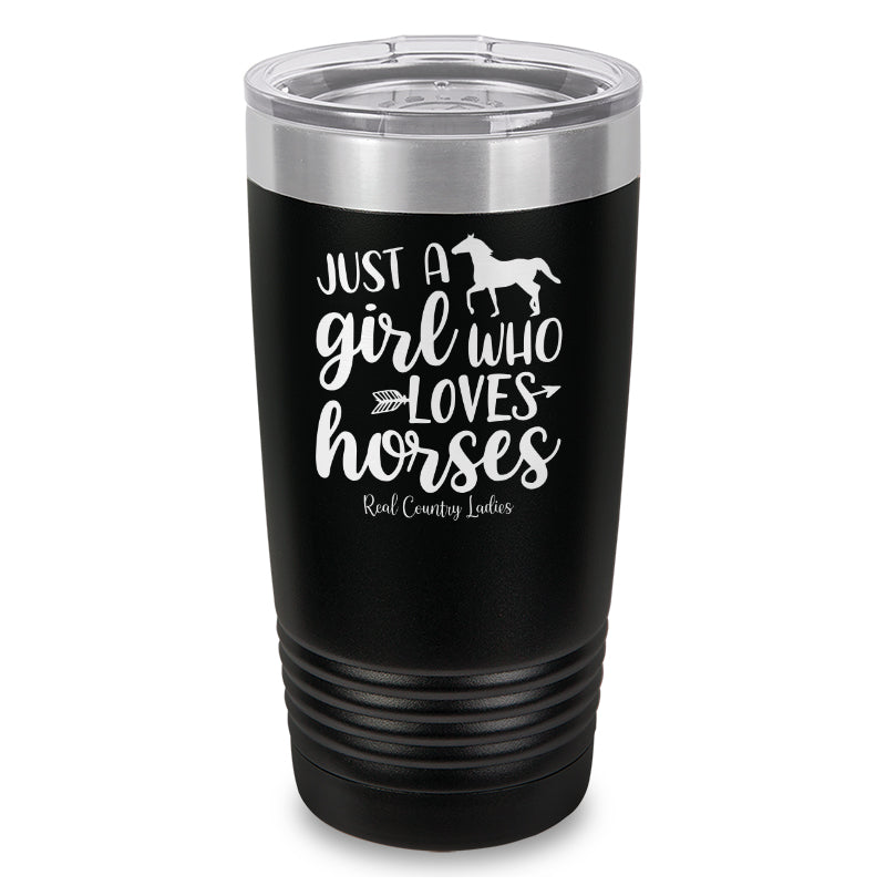 Just A Girl Who Loves Horses Laser Etched Tumbler