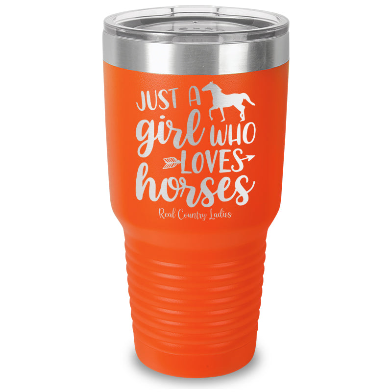 Just A Girl Who Loves Horses Laser Etched Tumbler