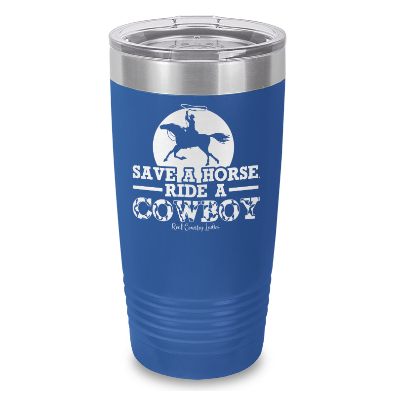 Save A Horse Ride A Cowboy Laser Etched Tumbler