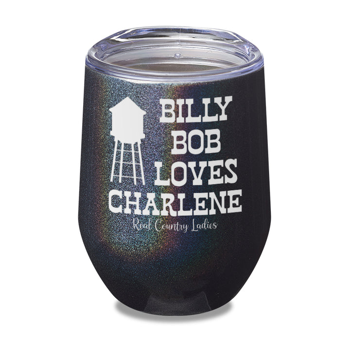 Billy Bob Loves Charlene Laser Etched Tumbler