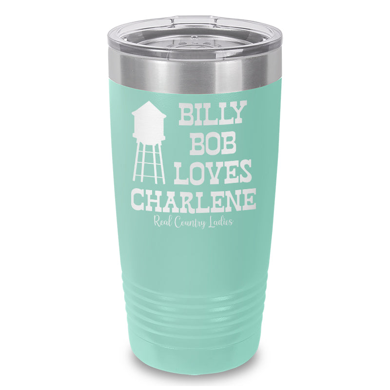 Billy Bob Loves Charlene Laser Etched Tumbler