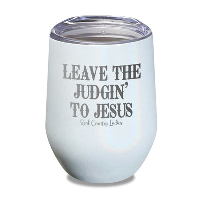 Leave The Judgin' To Jesus Laser Etched Tumbler