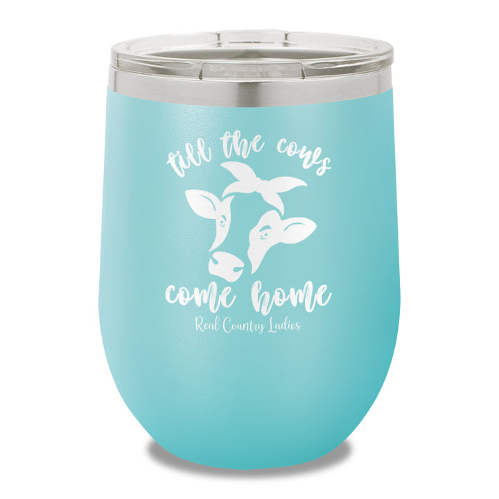 Till The Cows Come Home 12oz Stemless Wine Cup