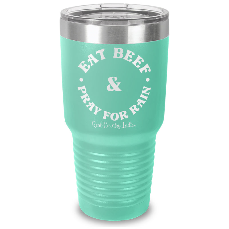 Eat Beef & Pray For Rain Laser Etched Tumbler